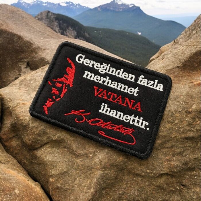 fazla merhamet vatana ihanettir atatürk patch arma