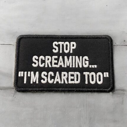 stop screaming i am scared too pec arma patch nakis