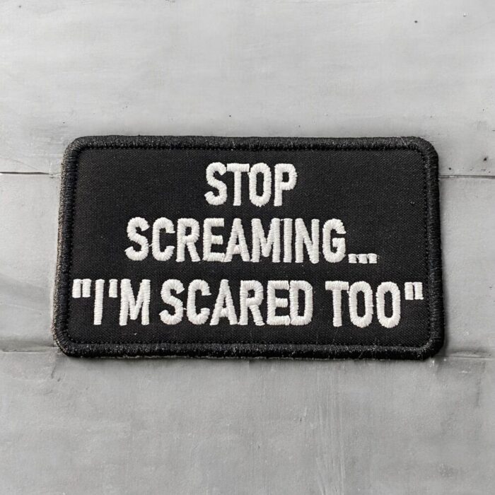 stop screaming i am scared too pec arma patch nakis