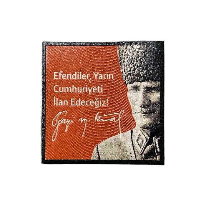 efendiler yarin cumhuriyeti ilan edecegiz atatürk patch arma