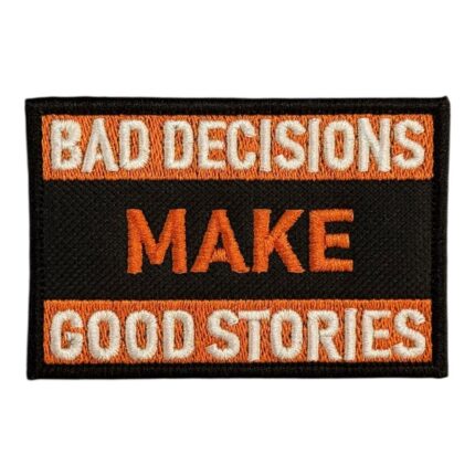 bad decisions make good stories patch